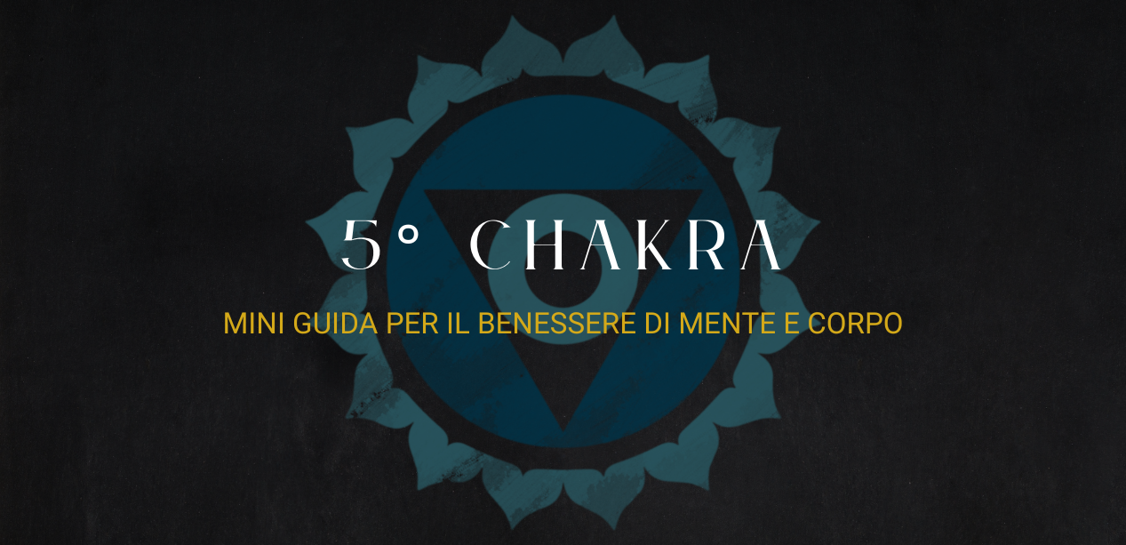 Mini guida al quinto Chakra: per il benessere di mente e corpo