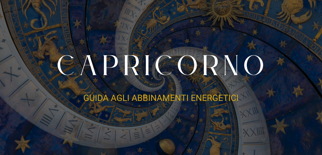 Guida agli abbinamenti energetici: cristalli del Capricorno