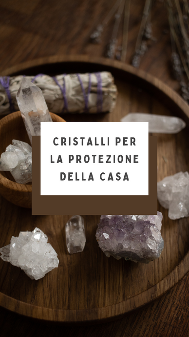 Pietre e cristalli per la protezione della casa