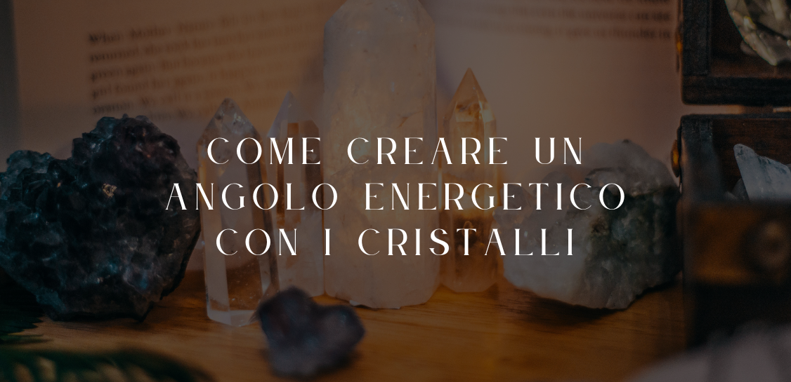 Come creare un angolo energetico in casa con i cristalli: la guida pratica