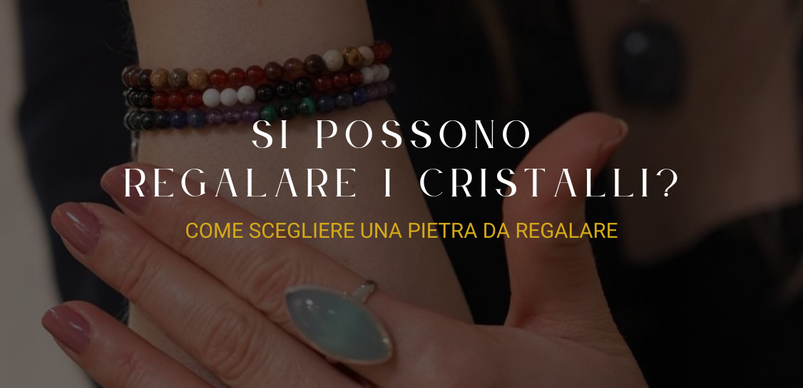 Si possono regalare i cristalli? Come scegliere
