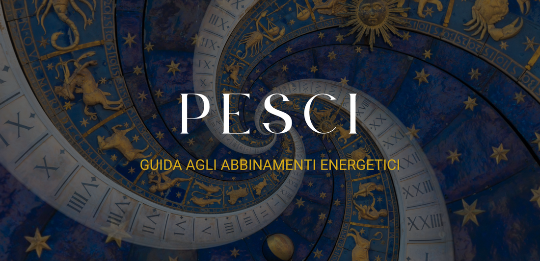 Guida agli abbinamenti energetici: cristalli dei Pesci