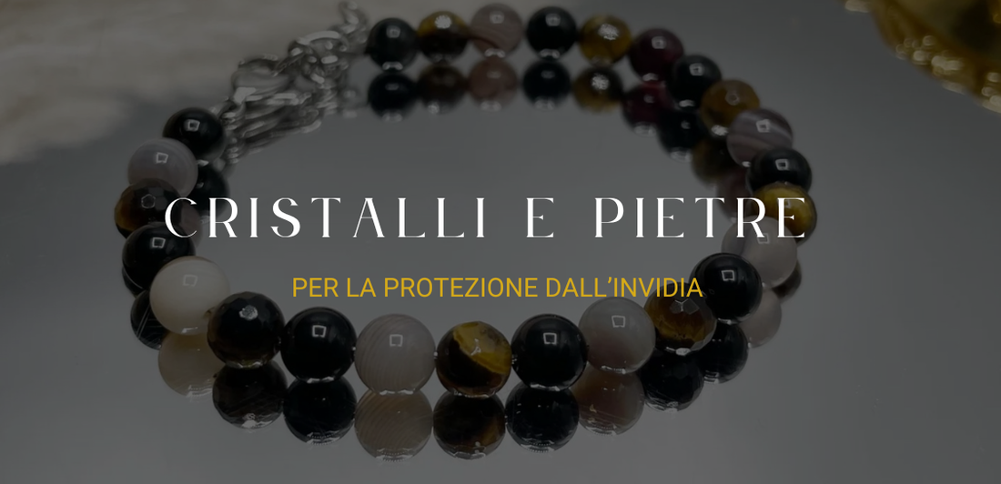 Cristalli e pietre naturali per la protezione dall’invidia: il significato energetico