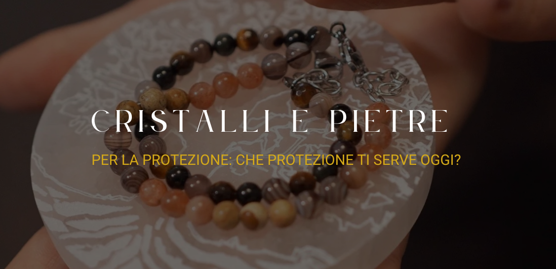 Come scegliere il bracciale con pietre e cristalli per la protezione