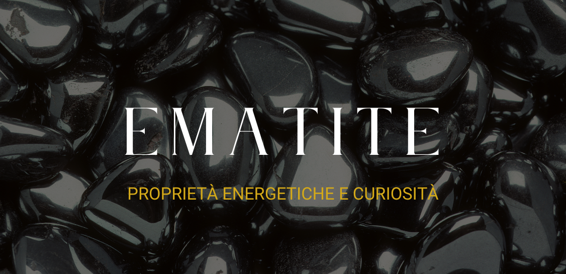 Ematite: proprietà energetiche e curiosità