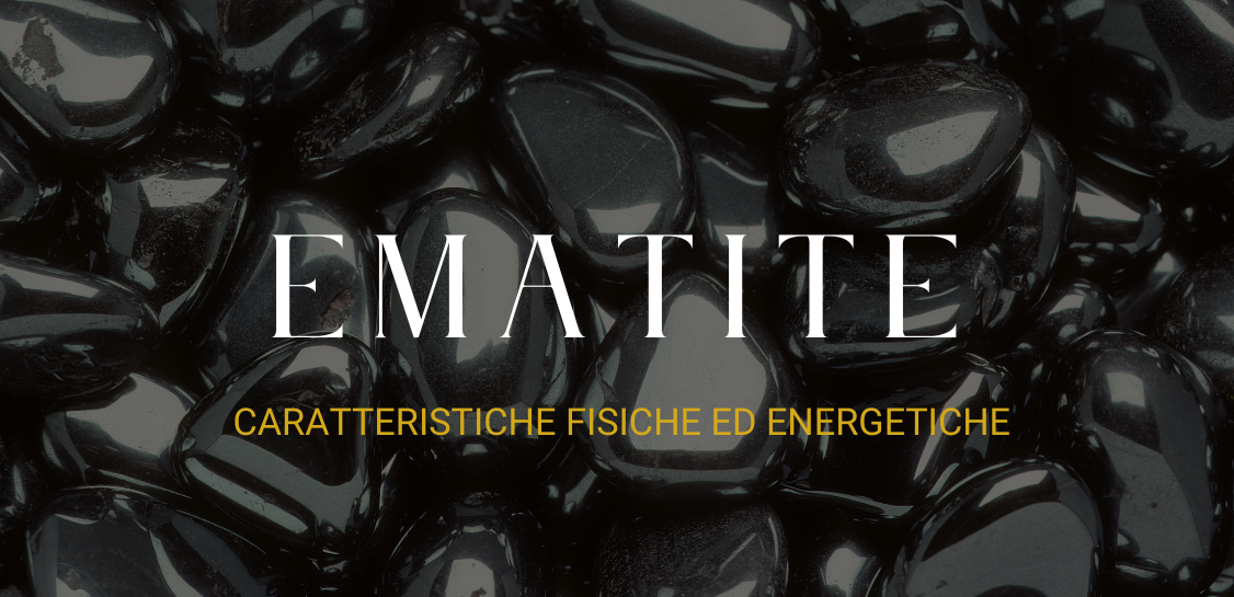 Ematite: caratteristiche fisiche ed energetiche