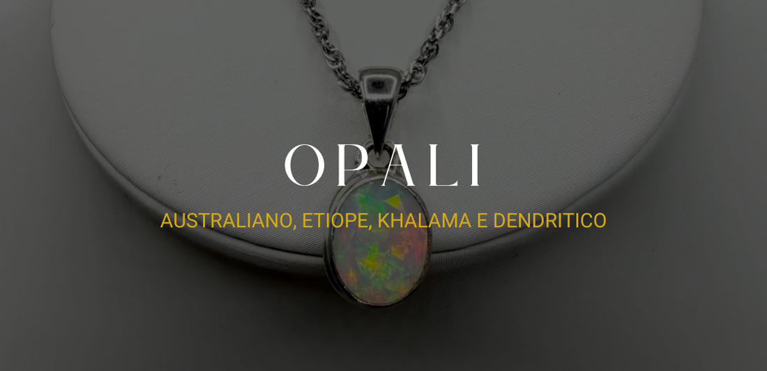 Differenze tra Opali: Australiano, Etiope, Khalama e Dendritico