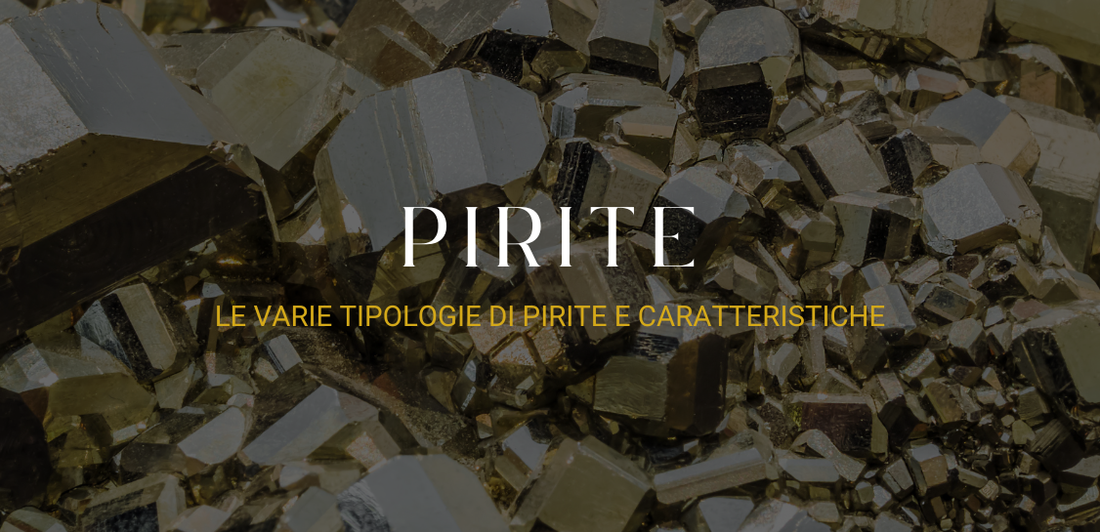 Le varie tipologie di pirite: caratteristiche, forme e curiosità