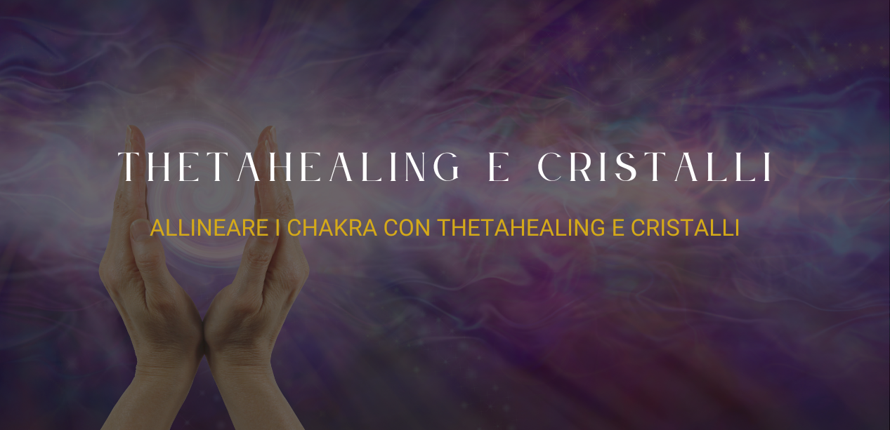 ThetaHealing, pietre naturali e Chakra
