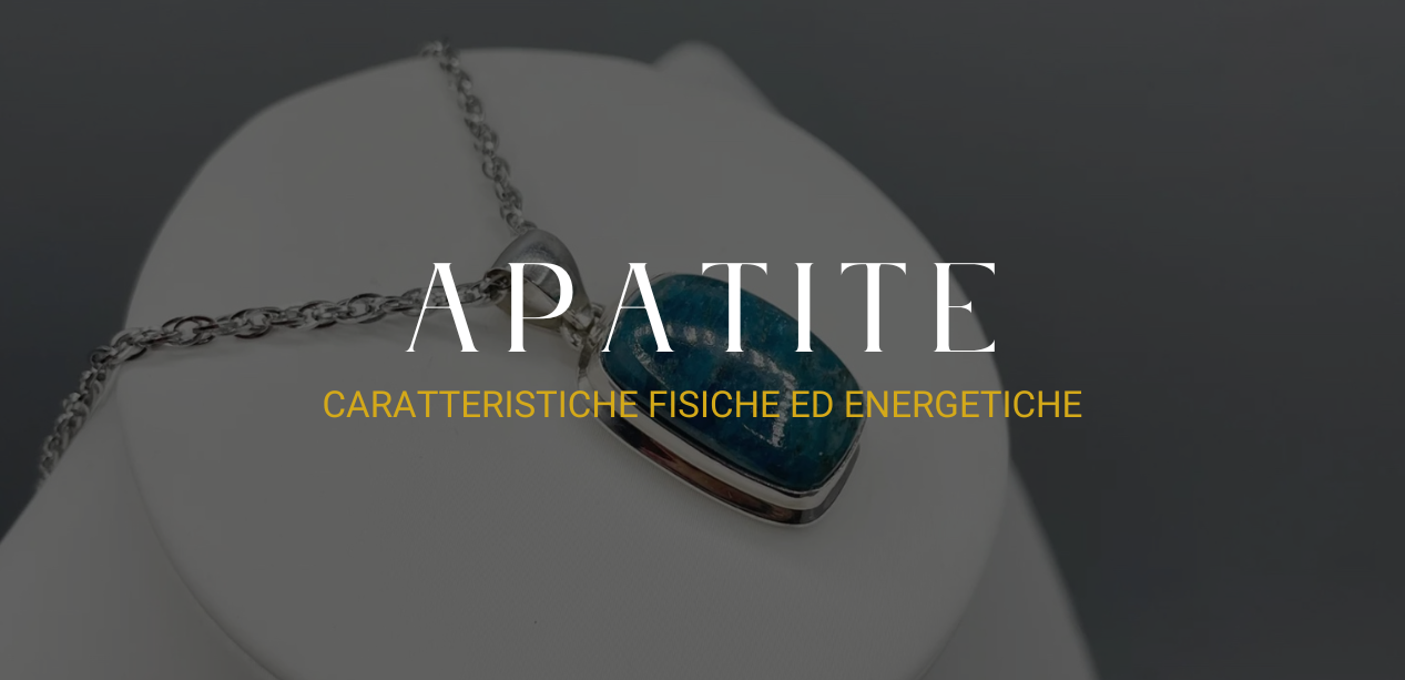 Pietra Apatite: caratteristiche fisiche ed energetiche