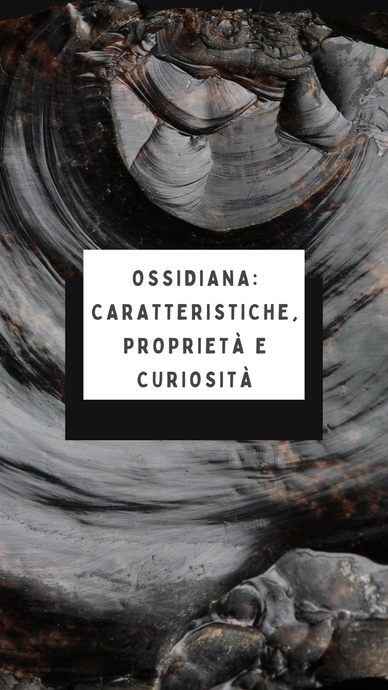 Ossidiana: caratteristiche, proprietà e curiosità