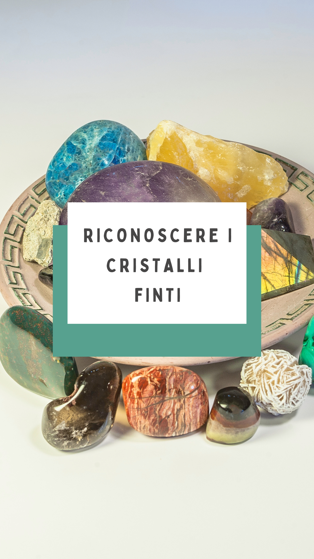 Riconoscere i cristalli finti