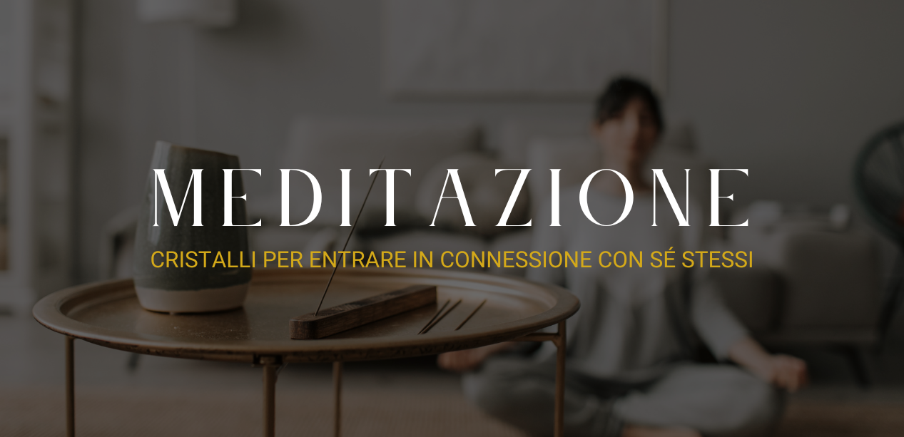 Meditazione con i cristalli e cristalloterapia