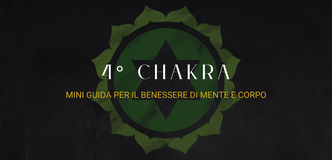 Mini guida al quarto Chakra: per il benessere di mente e corpo