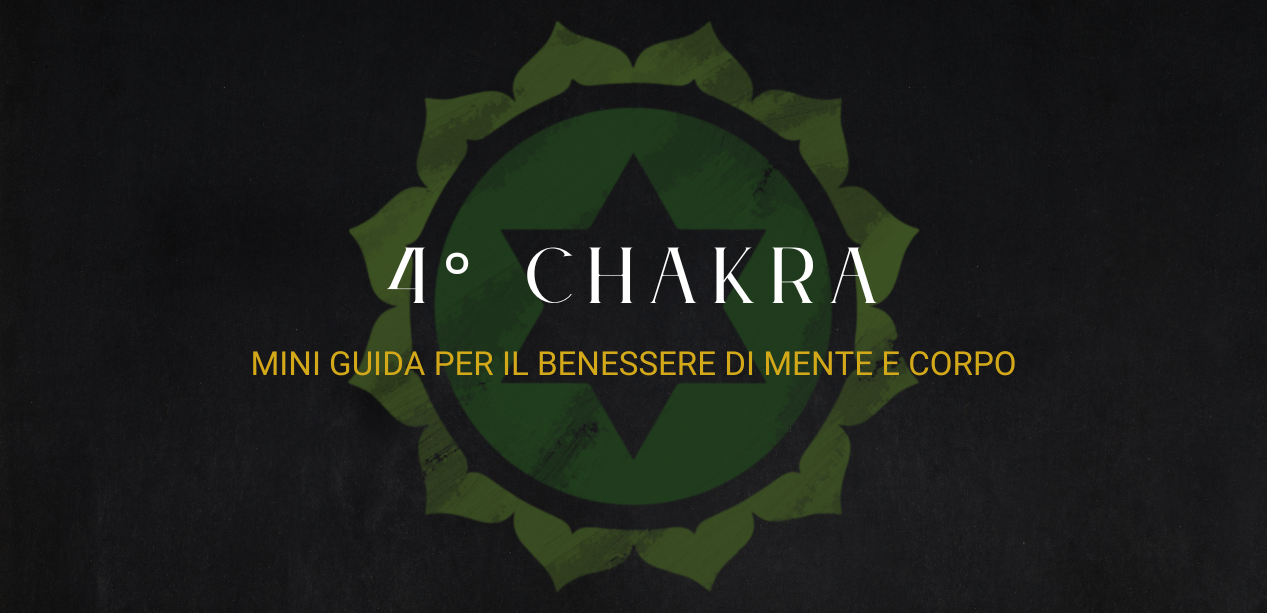 Mini guida al quarto Chakra: per il benessere di mente e corpo