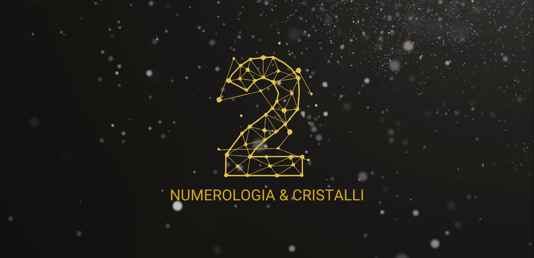 Numerologia e cristalli: numero 2