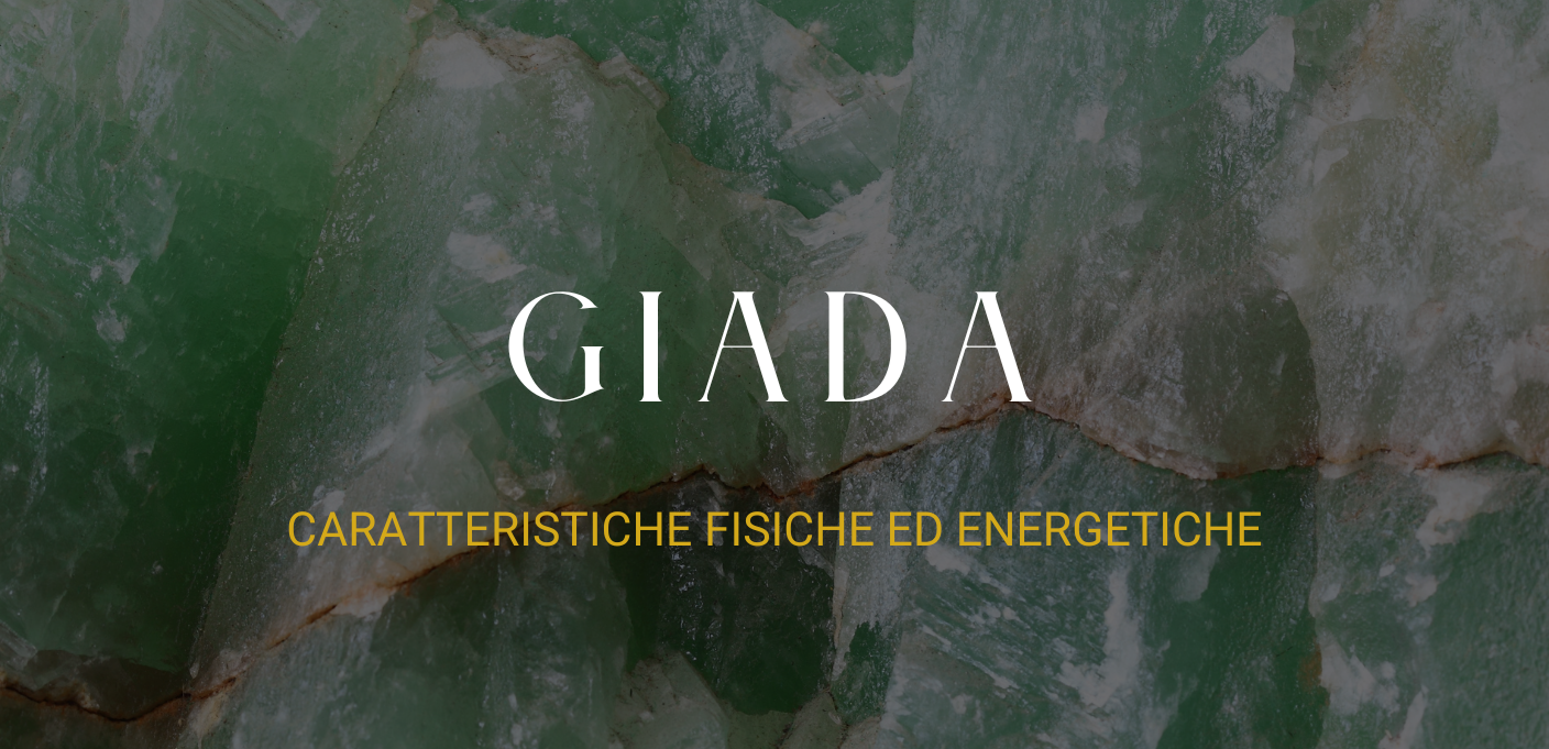 Giada: caratteristiche fisiche ed energetiche