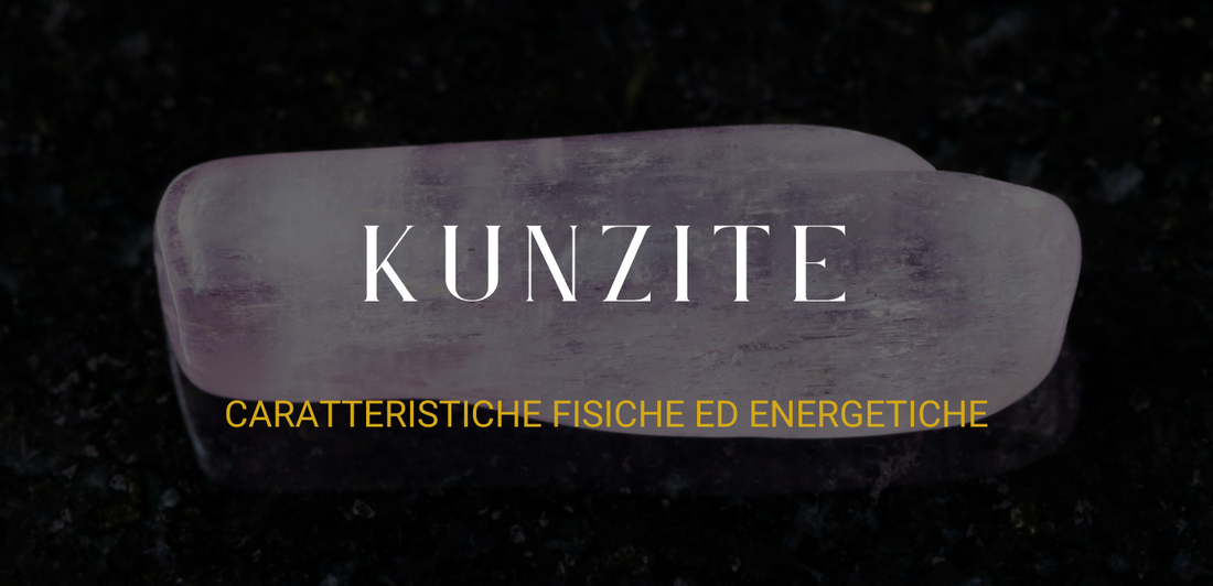 Kunzite: caratteristiche fisiche ed energetiche