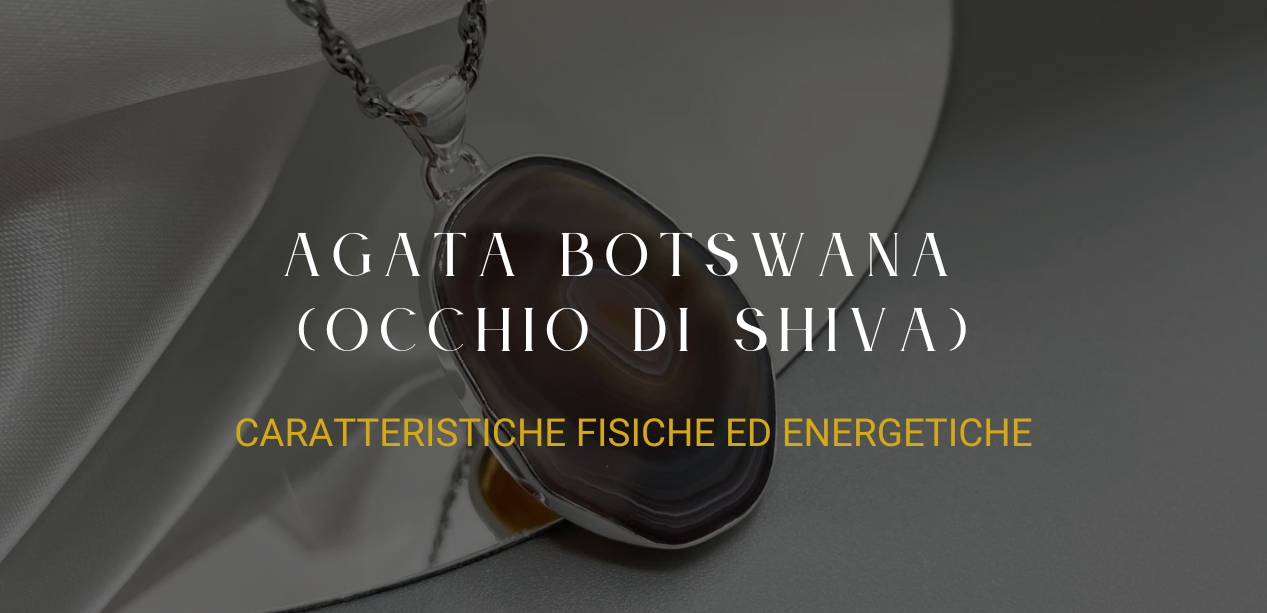 Agata botswana (Occhio di Shiva): caratteristiche fisiche ed energetiche
