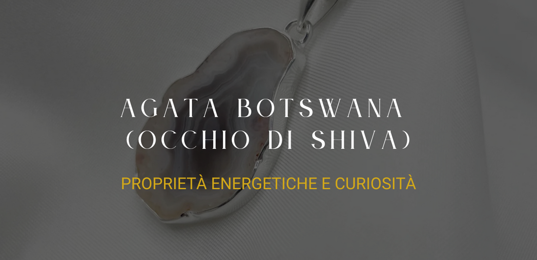 Agata Botswana (Occhio di Shiva): Proprietà energetiche e curiosità
