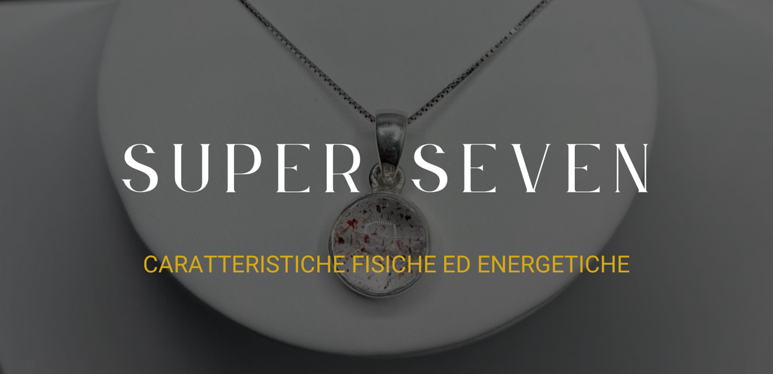 Super Seven: caratteristiche fisiche ed energetiche