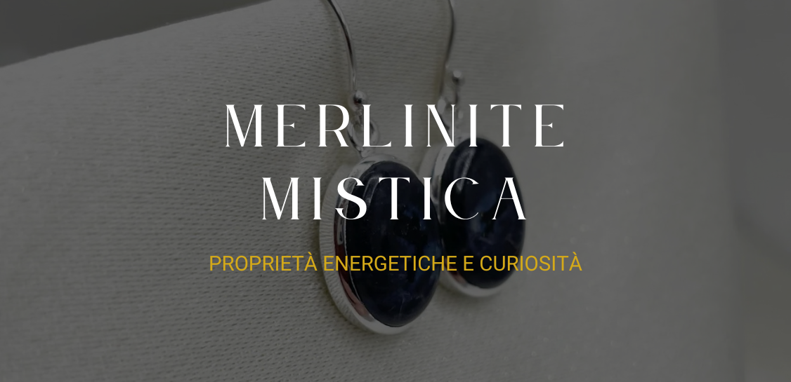 Merlinite mistica: proprietà energetiche, curiosità e simbolismo