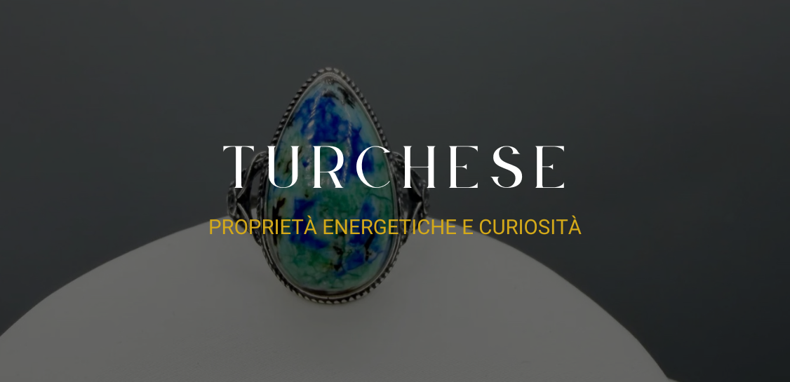 Turchese: proprietà energetiche e curiosità