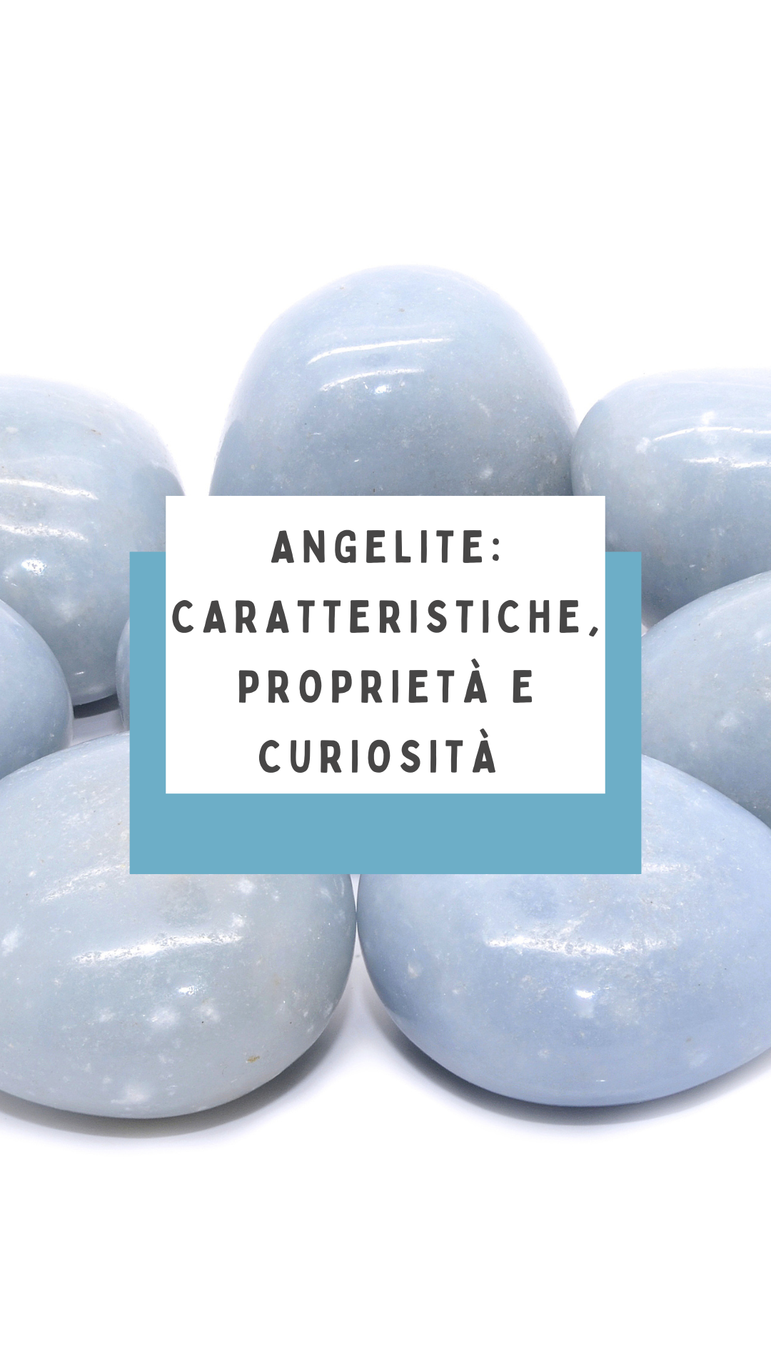 Angelite: caratteristiche, proprietà e curiosità