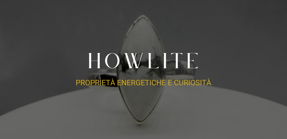 Howlite: proprietà energetiche e curiosità