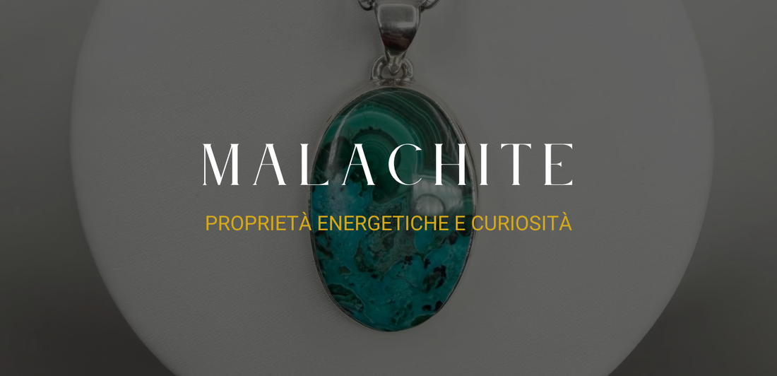 Malachite: Proprietà energetiche e curiosità