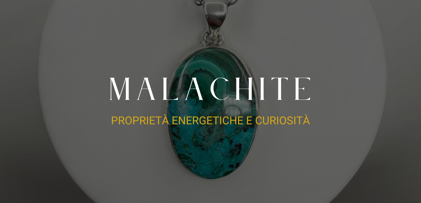 Malachite: Proprietà energetiche e curiosità