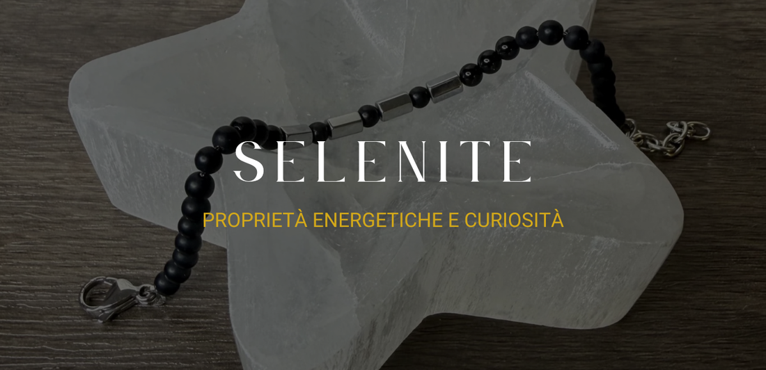 Selenite: proprietà energetiche e curiosità