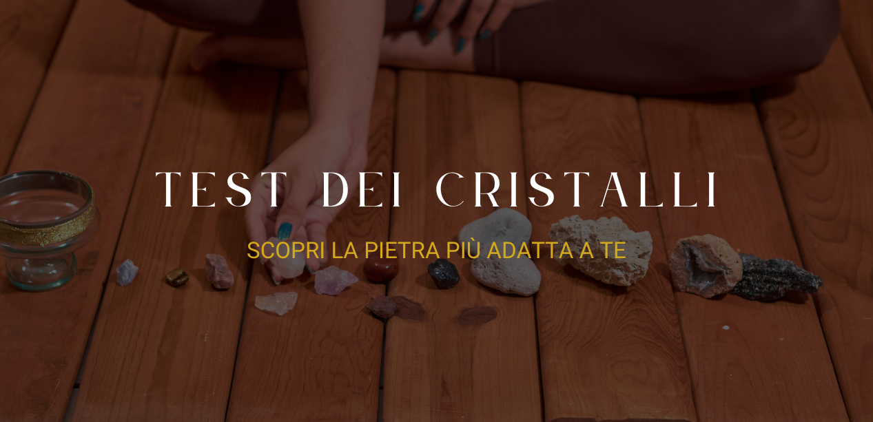 Test dei Cristalli: scopri la pietra più adatta a te