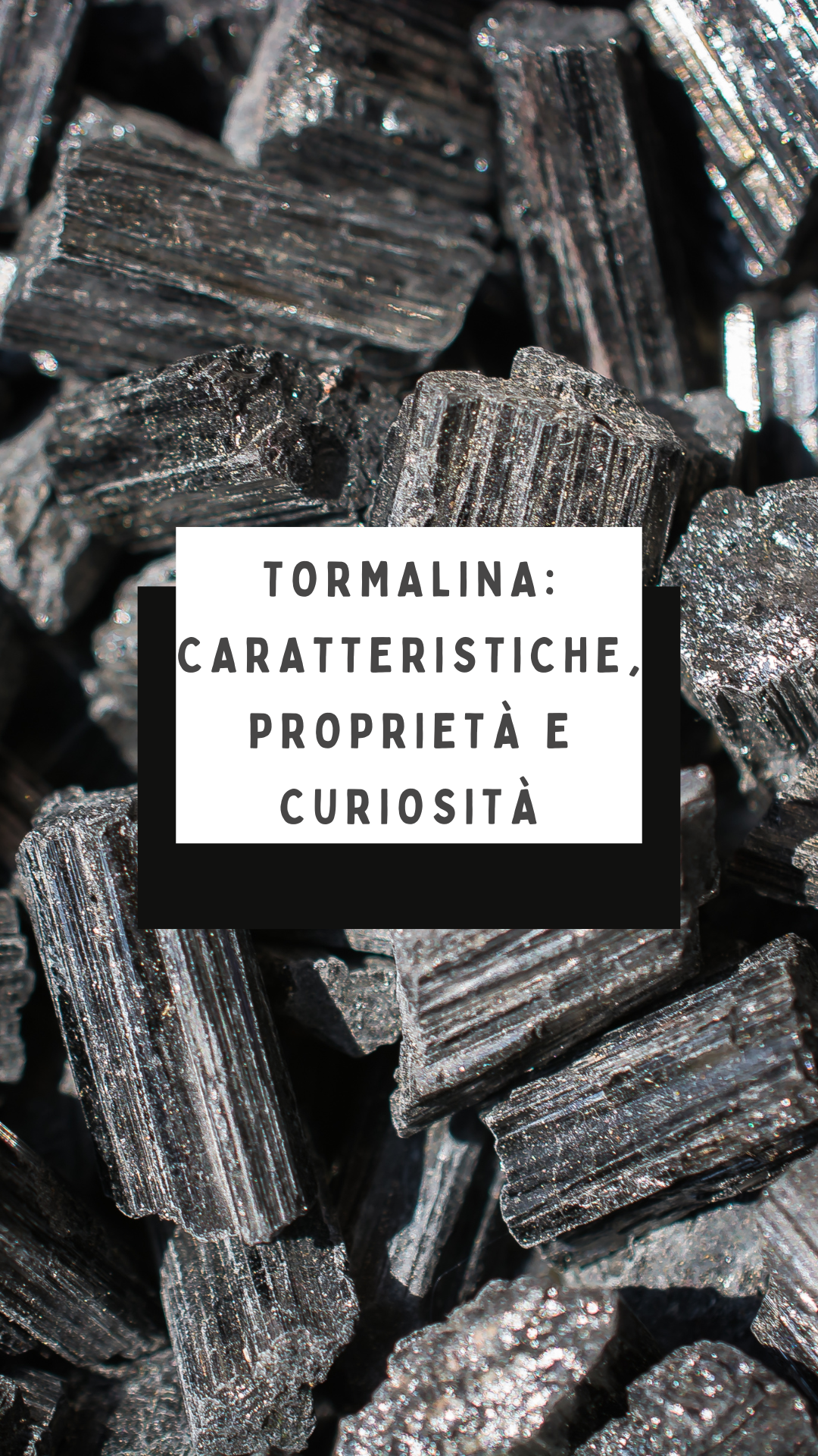 Tormalina: caratteristiche, proprietà e curiosità